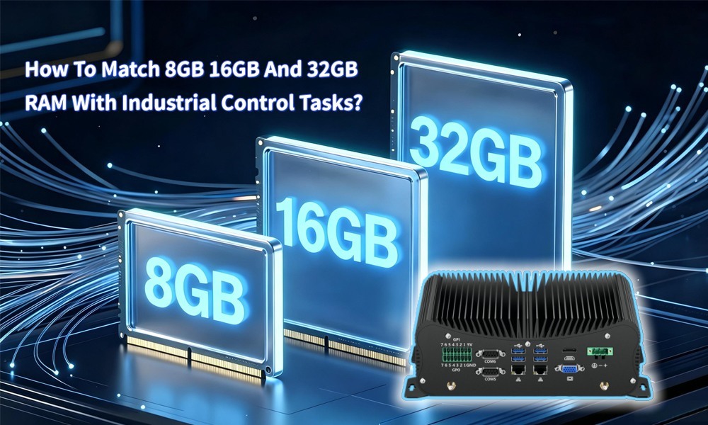 Najnowsze blogi firmy Jak dopasować 8GB, 16GB i 32GB RAM do zadań kontroli przemysłowej?